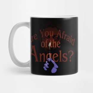 Are You Afraid of the Angels? Mug